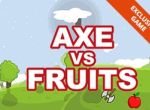 Axe Vs Fruits